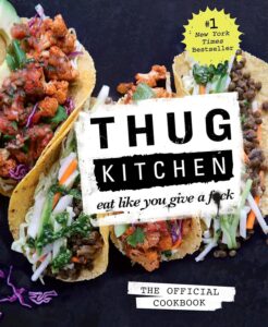 Thug Kitchen: The Official Cookbook