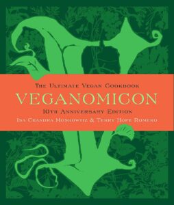 Veganomicon: The Ultimate Vegan Cookbook